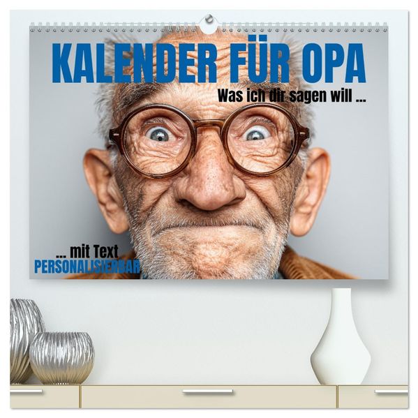 Kalender für Opa - Was ich dir sagen will (hochwertiger Premium Wandkalender 2026 DIN A2 quer) Kunstdruck in Hochglanz