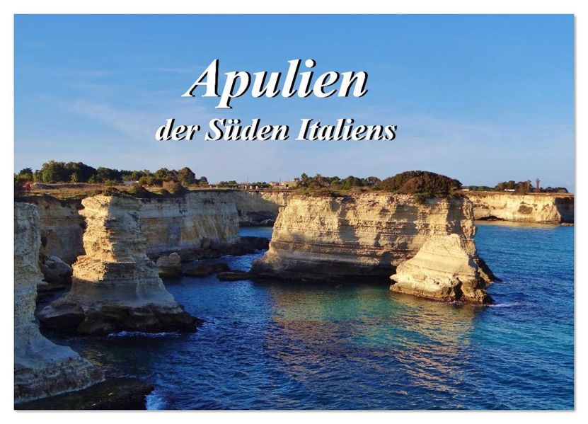 Apulien ... der Süden Italiens (Wandkalender 2026 DIN A4 quer) CALVENDO Monatskalender