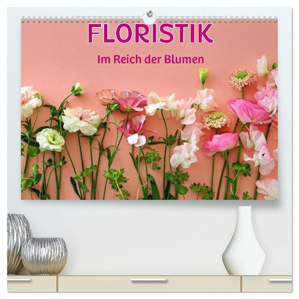 FLORISTIK - Im Reich der Blumen (hochwertiger Premium Wandkalender 2026 DIN A2 quer) Kunstdruck in Hochglanz
