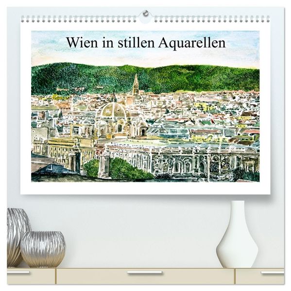 Wien in stillen Aquarellen (hochwertiger Premium Wandkalender 2026 DIN A2 quer) Kunstdruck in Hochglanz