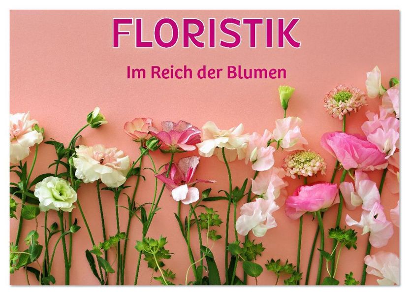 FLORISTIK - Im Reich der Blumen (Wandkalender 2026 DIN A2 quer) CALVENDO Monatskalender