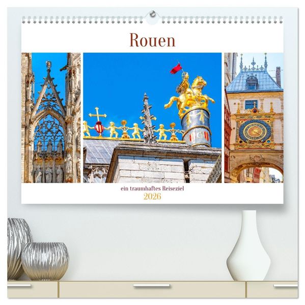 Rouen - ein traumhaftes Reiseziel (hochwertiger Premium Wandkalender 2026 DIN A2 quer) Kunstdruck in Hochglanz