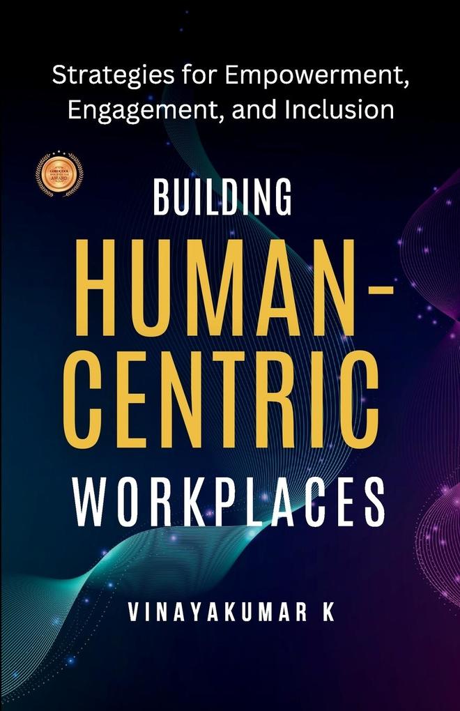 Building Human -Centric Workplaces