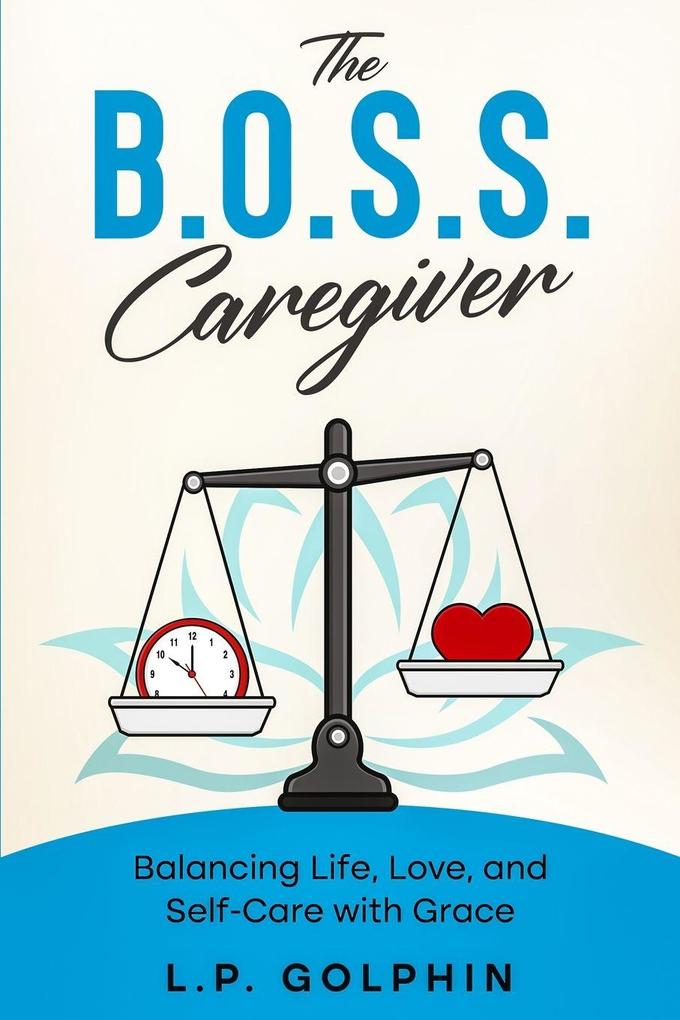 The B.O.S.S. Caregiver