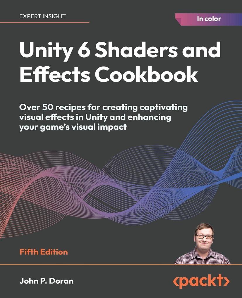 Unity 6 Shaders and Effects Cookbook - Fifth Edition