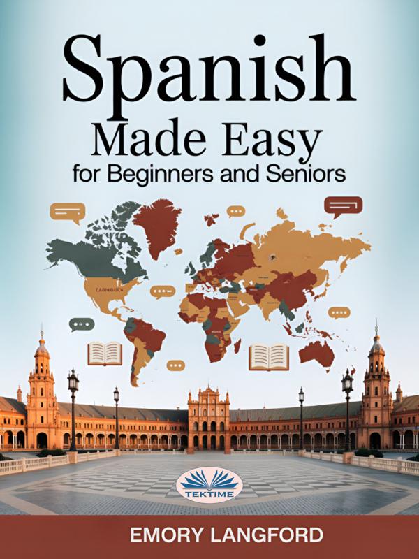 Spanish Made Easy For Beginners And Seniors