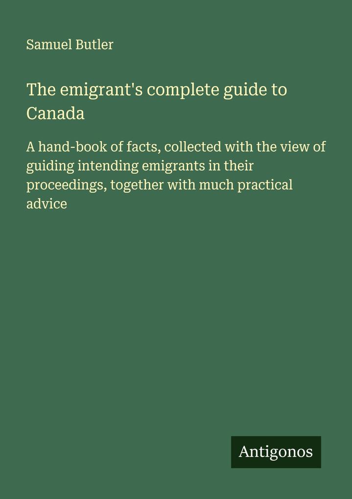 The emigrant's complete guide to Canada