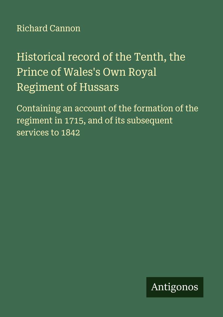 Historical record of the Tenth the Prince of Wales's Own Royal Regiment of Hussars