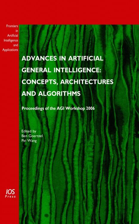 Advances in Artificial General Intelligence: Concepts Architectures and Algorithms