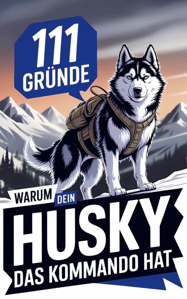 111 Gründe warum dein Husky das Kommando hat