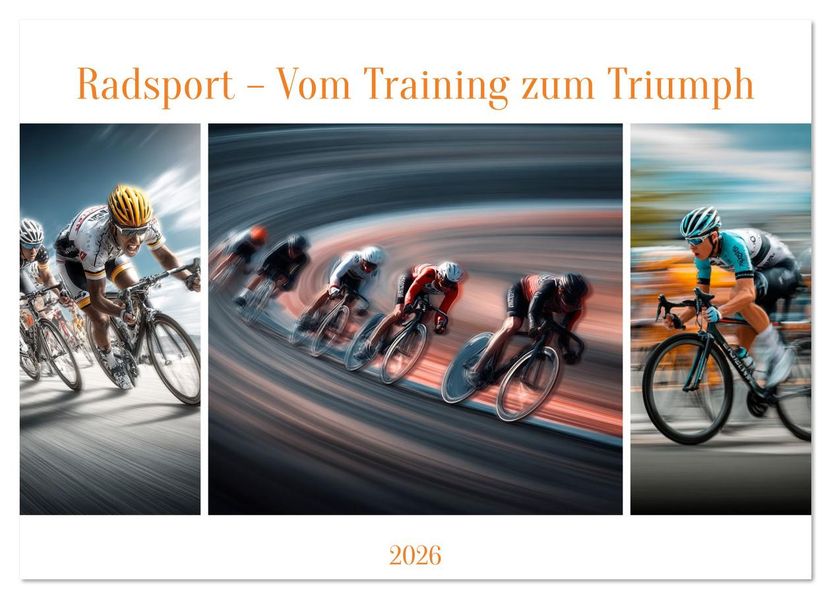 Radsport - Vom Training zum Triumph (Wandkalender 2026 DIN A3 quer) CALVENDO Monatskalender