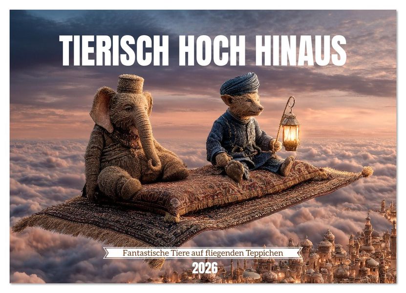 Tierisch hoch hinaus - Fantastische Tiere auf fliegenden Teppichen (Wandkalender 2026 DIN A4 quer) CALVENDO Monatskalender