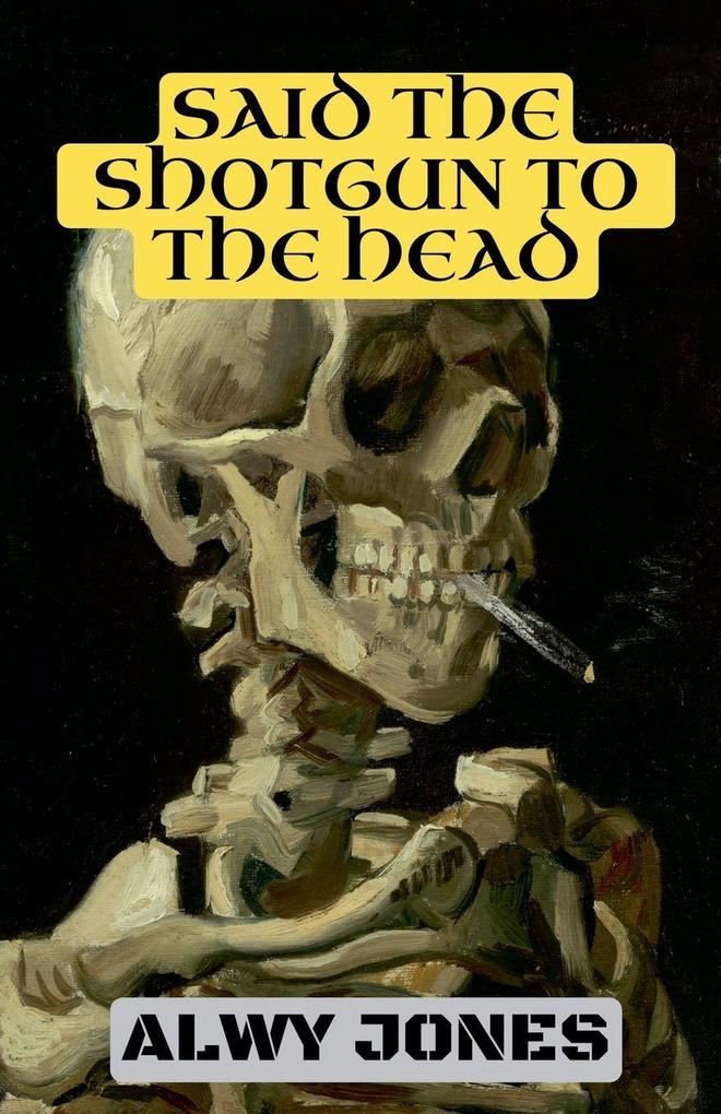 Said The Shotgun To The Head