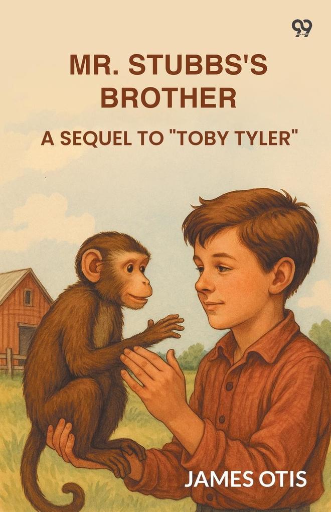 Mr. Stubbs's Brother A Sequel To 'Toby Tyler'