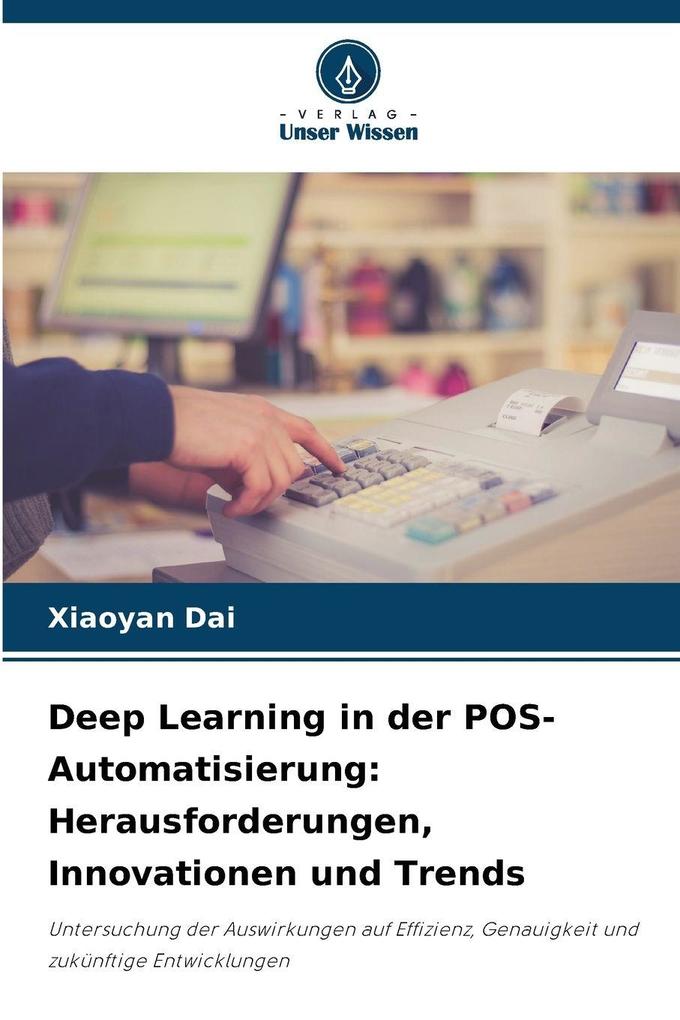 Deep Learning in der POS-Automatisierung: Herausforderungen Innovationen und Trends