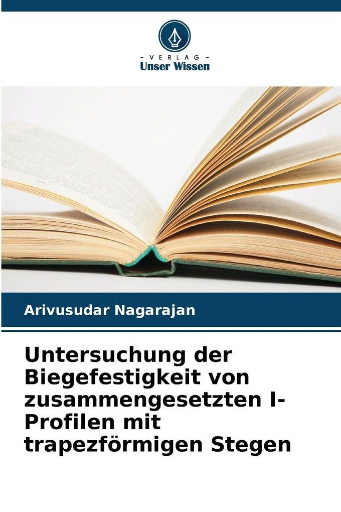 Untersuchung der Biegefestigkeit von zusammengesetzten I-Profilen mit trapezförmigen Stegen