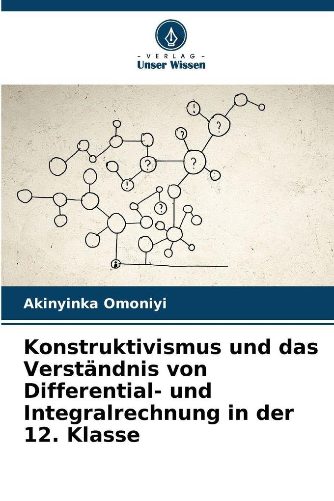 Konstruktivismus und das Verständnis von Differential- und Integralrechnung in der 12. Klasse