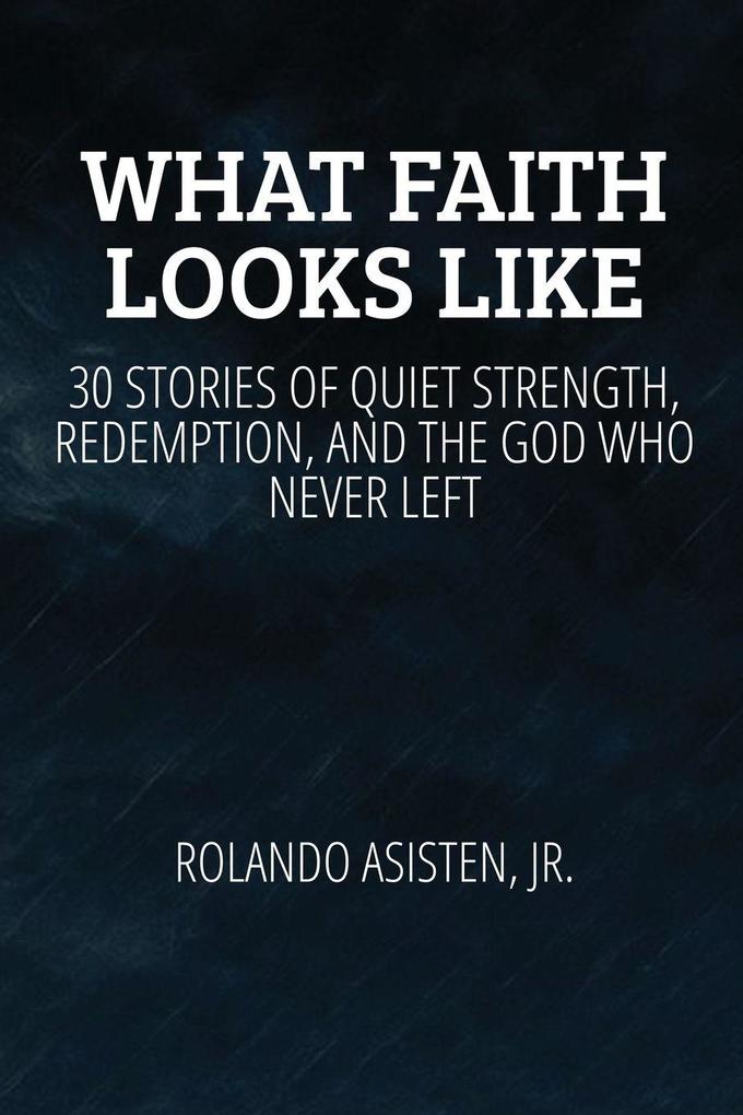 WHAT FAITH LOOKS LIKE