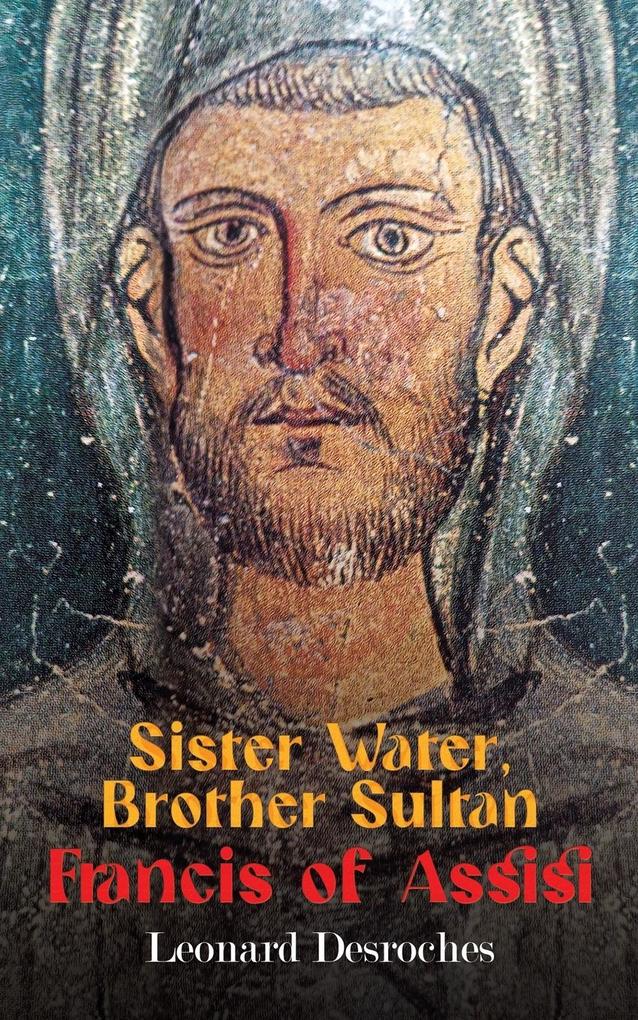Sister Water Brother Sultan - Francis of Assisi