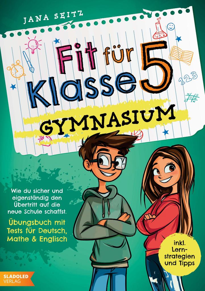 Fit für Klasse 5 - Gymnasium: Wie du sicher und eigenständig den Übertritt auf die neue Schule schaffst -