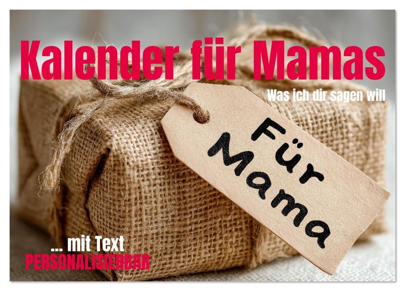 Kalender für Mamas - Was ich dir sagen will (Tischkalender 2026 DIN A5 quer) CALVENDO Monatskalender