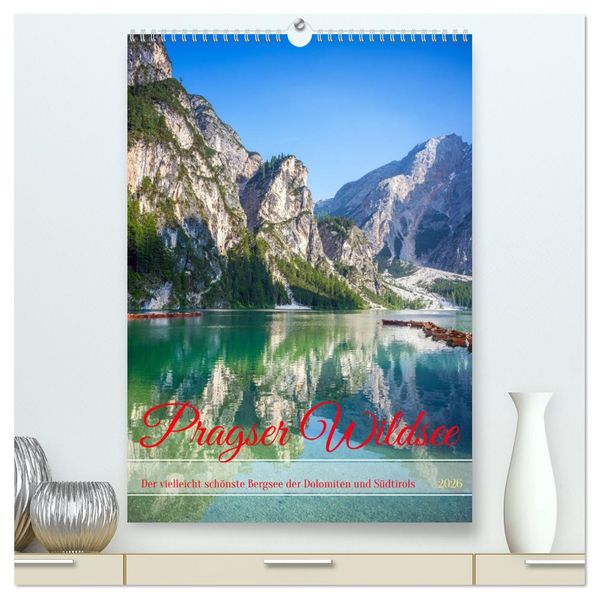 Pragser Wildsee - Der vielleicht schönste Bergsee der Dolomiten und Südtirols (hochwertiger Premium Wandkalender 2026 DIN A2 hoch) Kunstdruck in Hochglanz