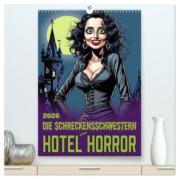Die Schreckensschwestern vom Hotel Horror (hochwertiger Premium Wandkalender 2026 DIN A2 hoch) Kunstdruck in Hochglanz