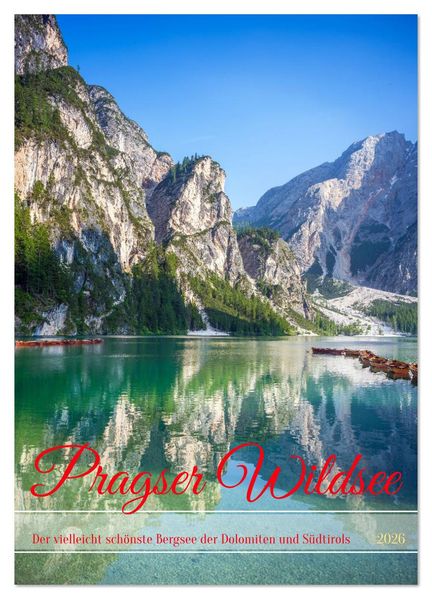 Pragser Wildsee - Der vielleicht schönste Bergsee der Dolomiten und Südtirols (Wandkalender 2026 DIN A3 hoch) CALVENDO Monatskalender