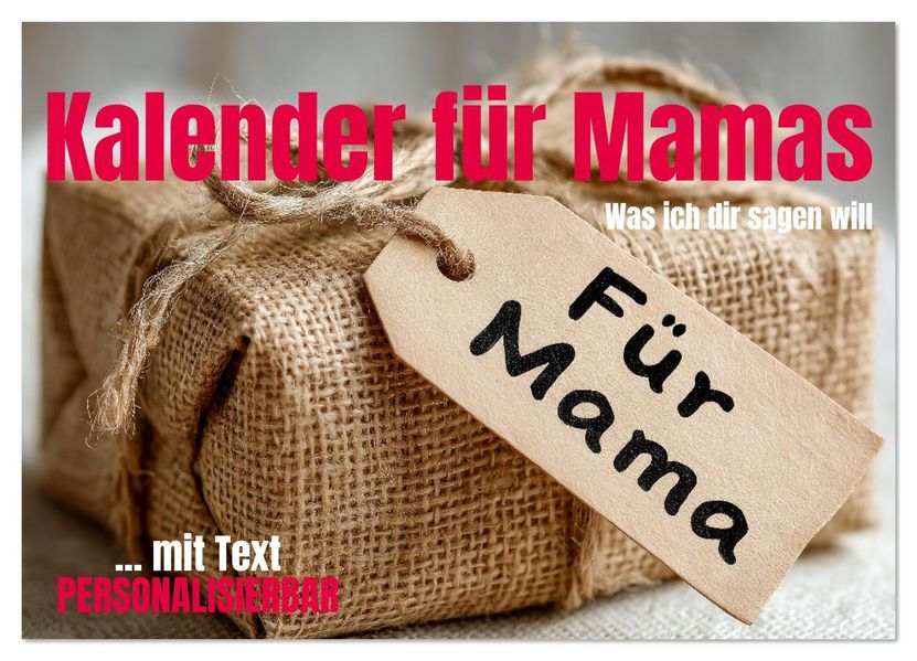 Kalender für Mamas - Was ich dir sagen will (Wandkalender 2026 DIN A2 quer) CALVENDO Monatskalender