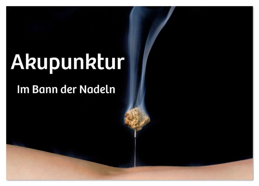 Akupunktur - Im Bann der Nadeln (Tischkalender 2026 DIN A5 quer) CALVENDO Monatskalender