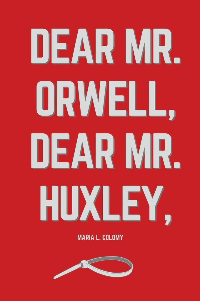 Dear Mr. Orwell Dear Mr. Huxley