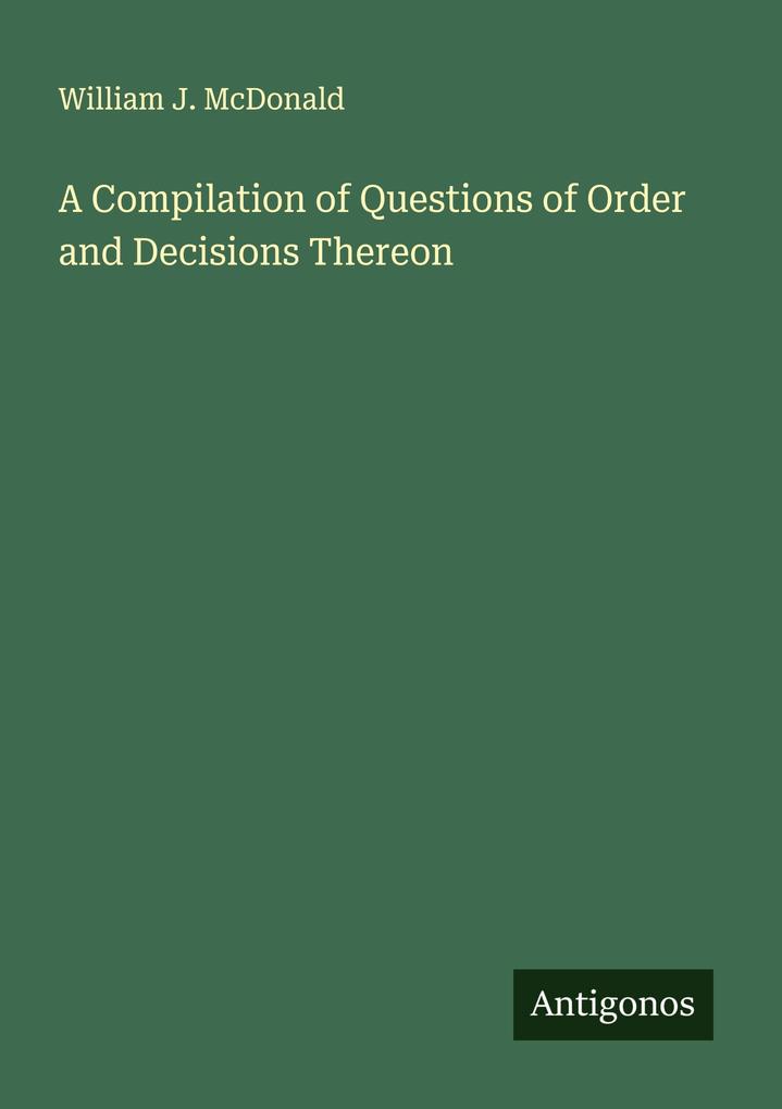 A Compilation of Questions of Order and Decisions Thereon