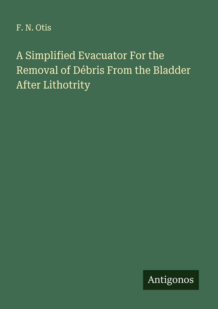 A Simplified Evacuator For the Removal of Débris From the Bladder After Lithotrity