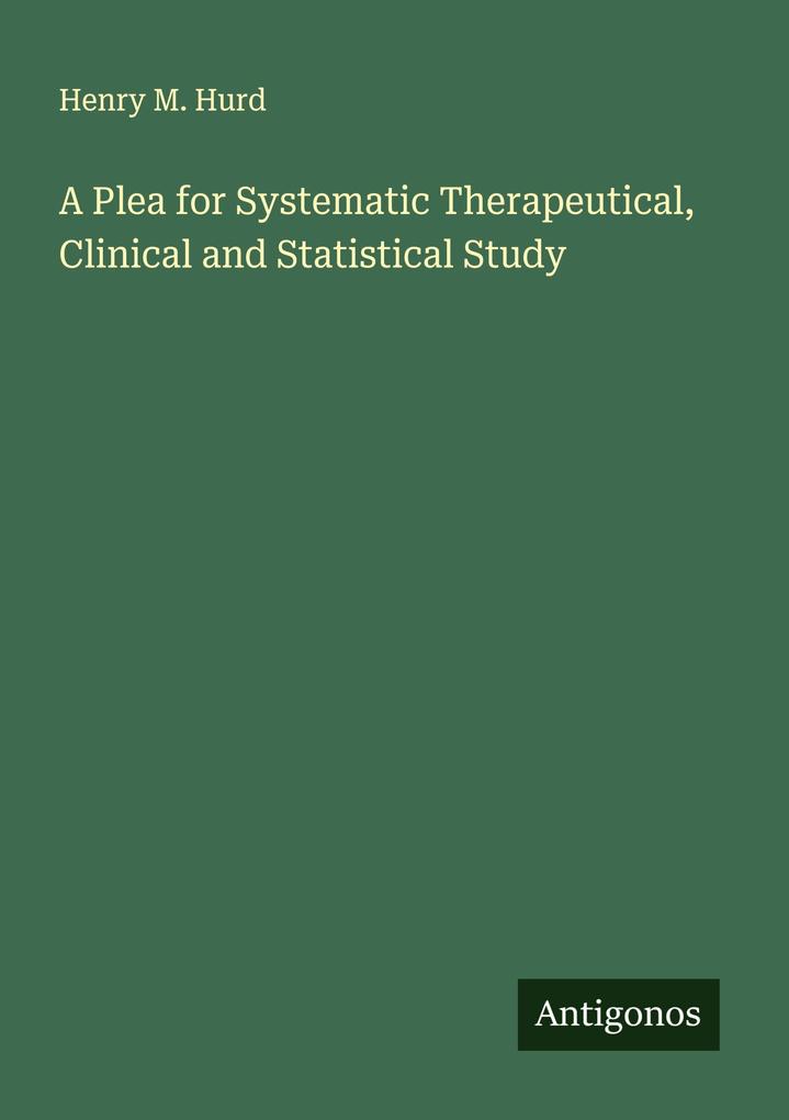 A Plea for Systematic Therapeutical Clinical and Statistical Study