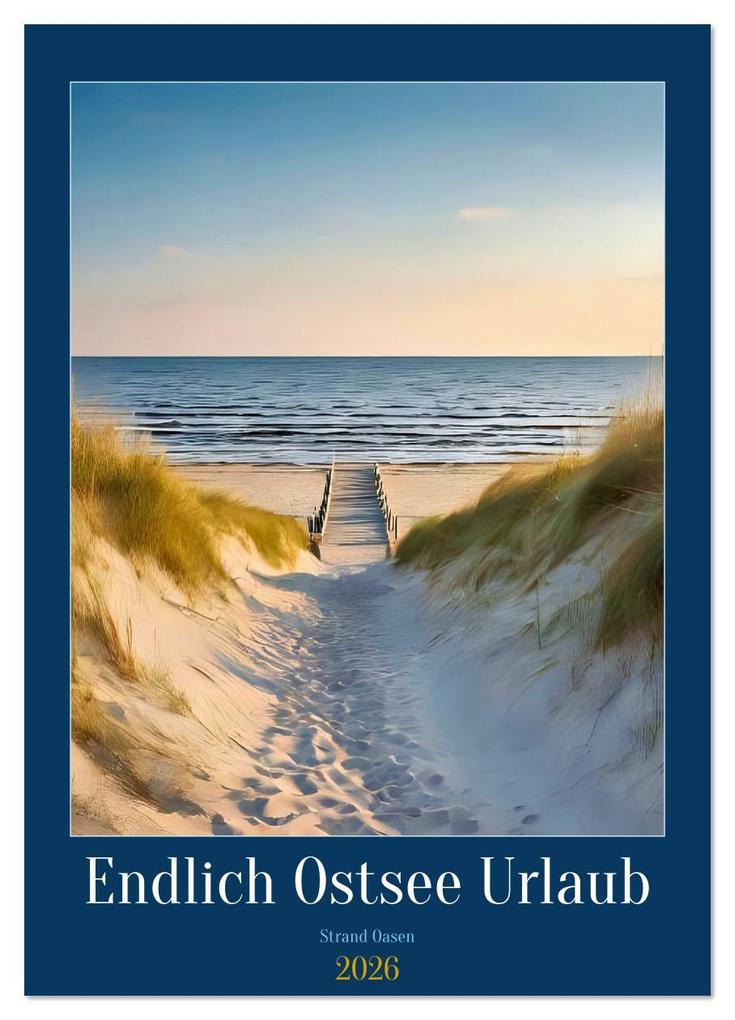 Endlich Ostsee Urlaub (Wandkalender 2026 DIN A3 hoch) CALVENDO Monatskalender