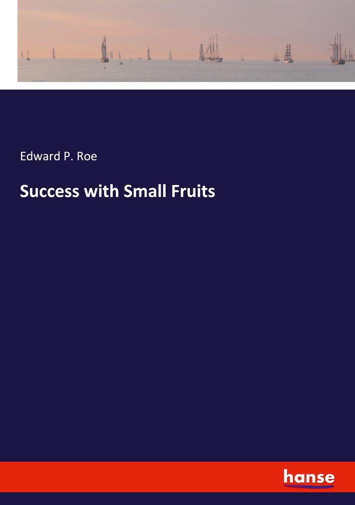 Success with Small Fruits