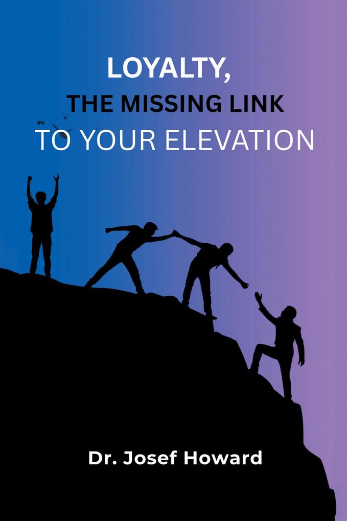 Loyalty the Missing Link to Your Elevation