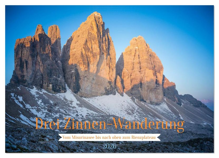 Drei Zinnen-Wanderung: Vom Misurinasee bis nach oben zum Rienzplateau (Wandkalender 2026 DIN A3 quer) CALVENDO Monatskalender