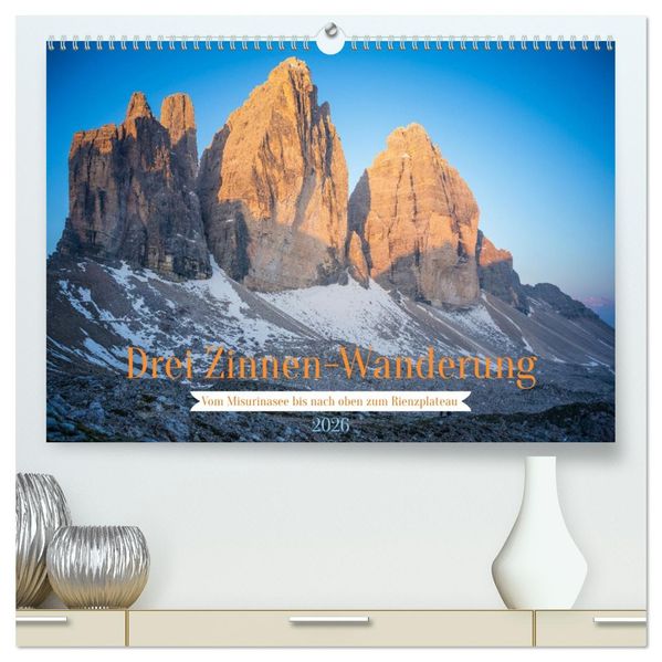 Drei Zinnen-Wanderung: Vom Misurinasee bis nach oben zum Rienzplateau (hochwertiger Premium Wandkalender 2026 DIN A2 quer) Kunstdruck in Hochglanz