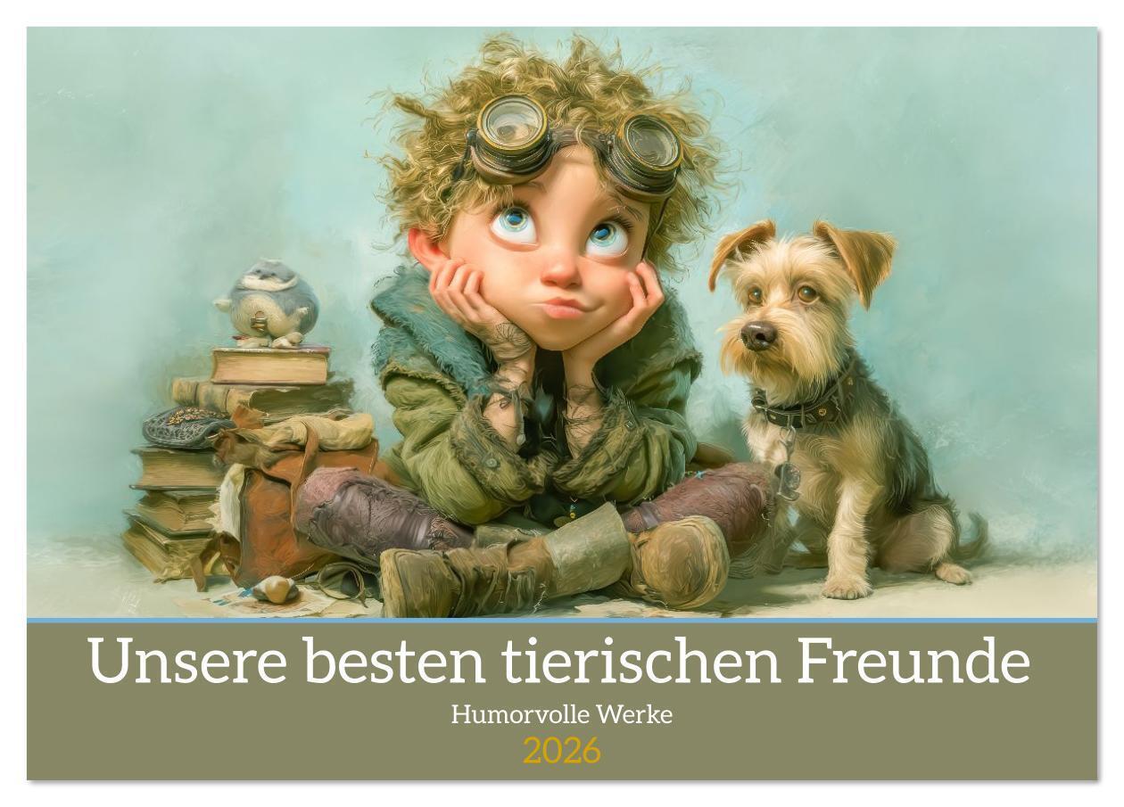 Unsere besten tierischen Freunde - Humorvolle Werke (Tischkalender 2026 DIN A5 quer) CALVENDO Monatskalender