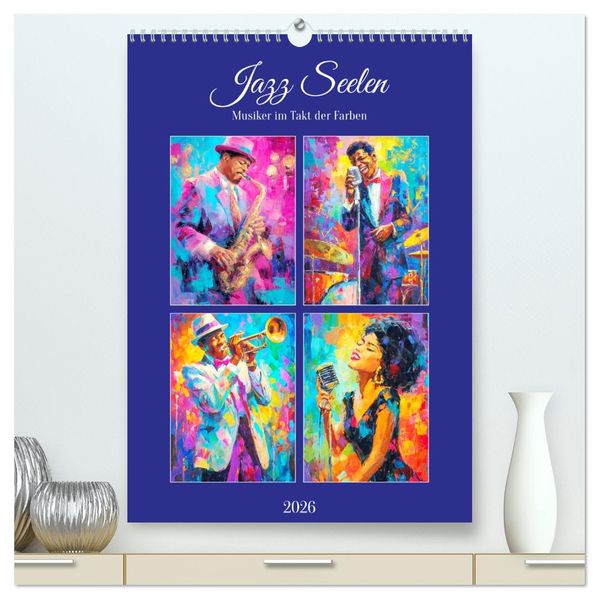 Jazz Seelen. Musiker im Takt der Farben (hochwertiger Premium Wandkalender 2026 DIN A2 hoch) Kunstdruck in Hochglanz