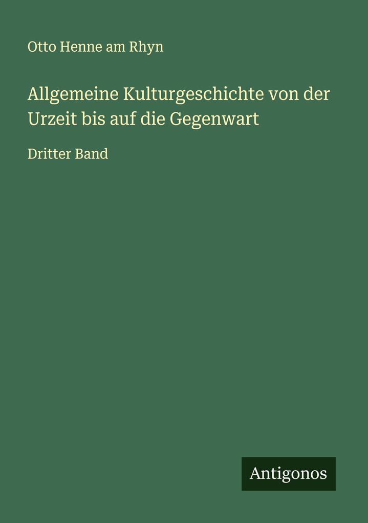 Allgemeine Kulturgeschichte von der Urzeit bis auf die Gegenwart
