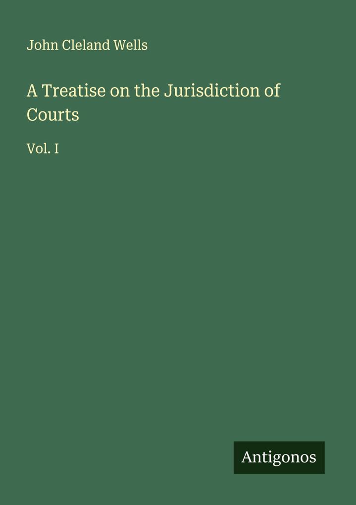 A Treatise on the Jurisdiction of Courts