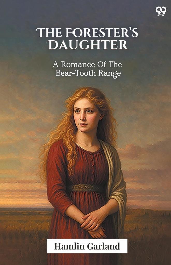 The Forester's Daughter A Romance Of The Bear-Tooth Range