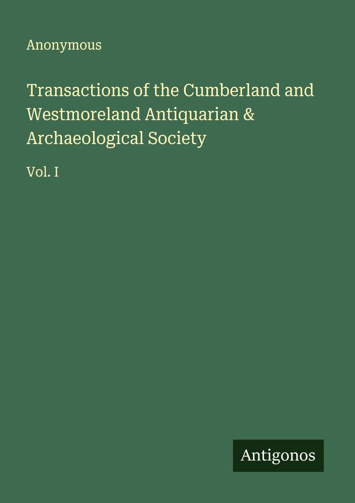 Transactions of the Cumberland and Westmoreland Antiquarian & Archaeological Society