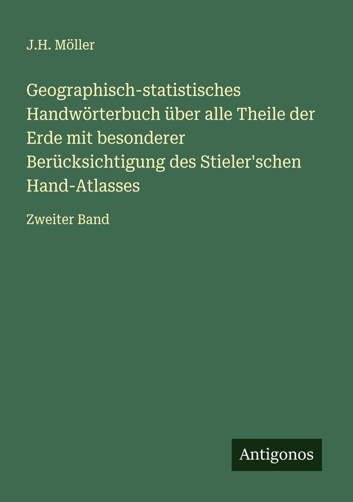Geographisch-statistisches Handwörterbuch über alle Theile der Erde mit besonderer Berücksichtigung des Stieler'schen Hand-Atlasses