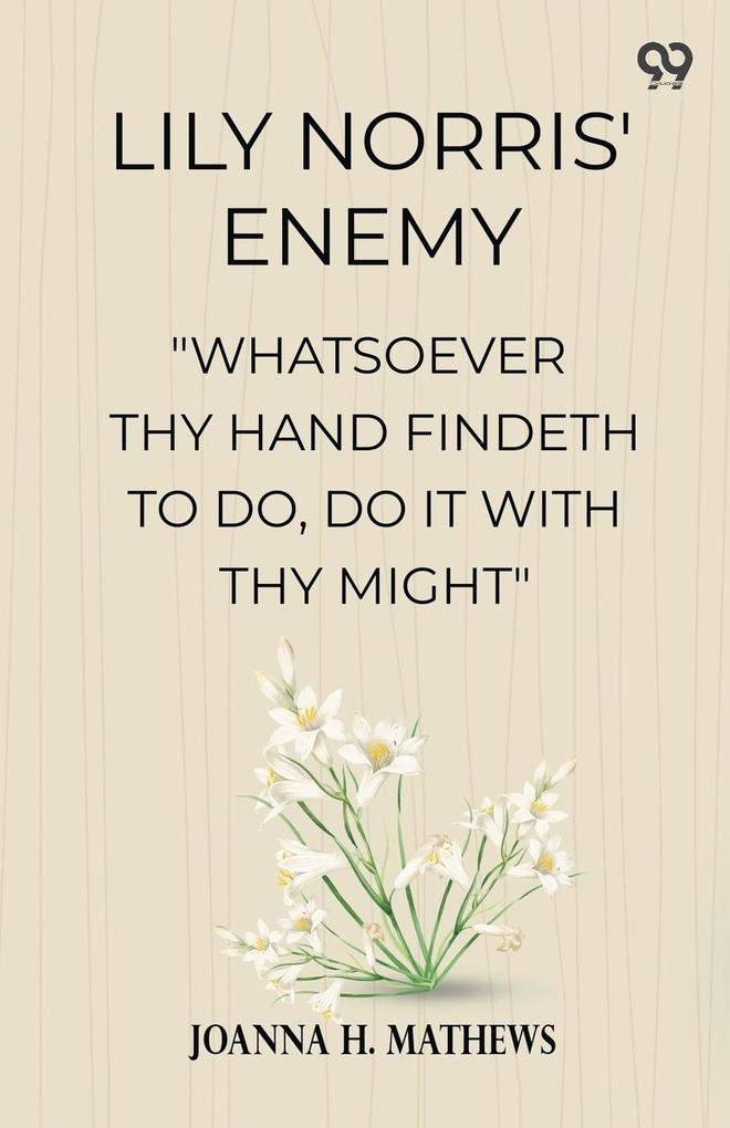 Lily Norris' Enemy 'Whatsoever Thy Hand Findeth To Do Do It With Thy Might'