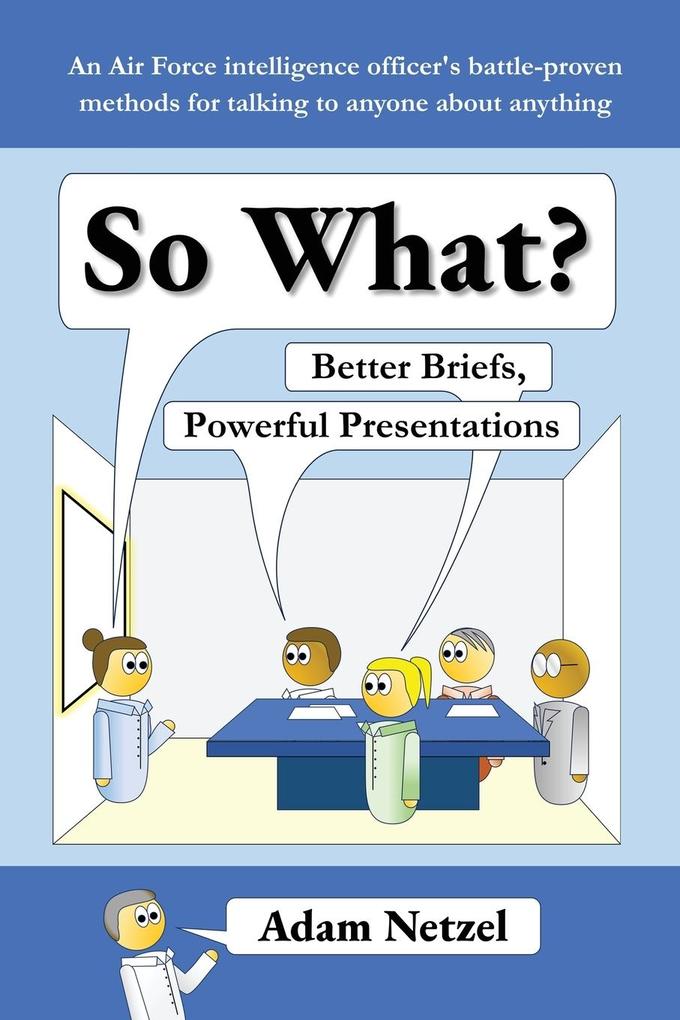 So What? Better Briefs Powerful Presentations