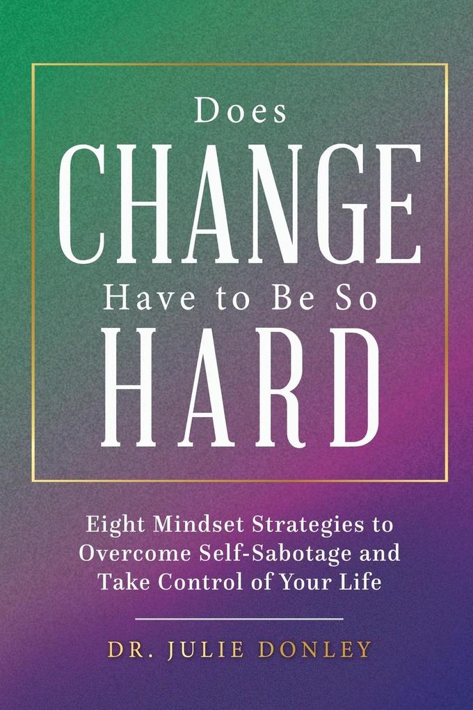 Does Change Have to Be So Hard