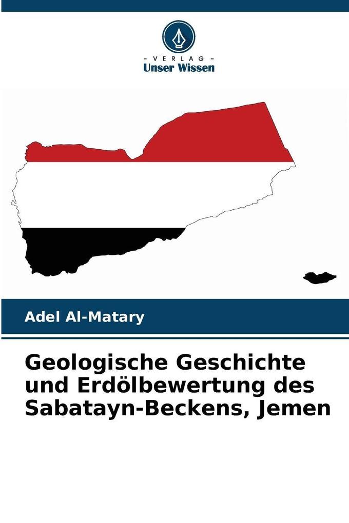 Geologische Geschichte und Erdölbewertung des Sabatayn-Beckens Jemen